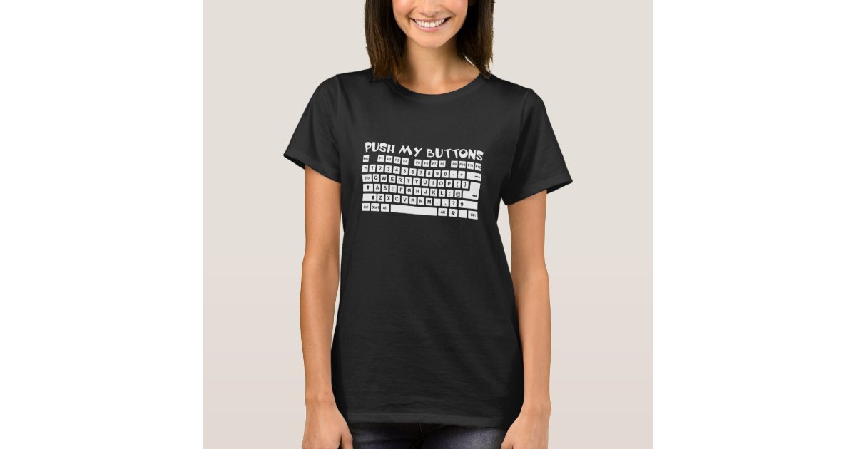 Senator Stor ingen forbindelse Push My Buttons Funny QWERTY Keyboard T-Shirt | Zazzle.com