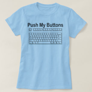 PUSH MY BUTTONS KEYBOARD T-Shirt
