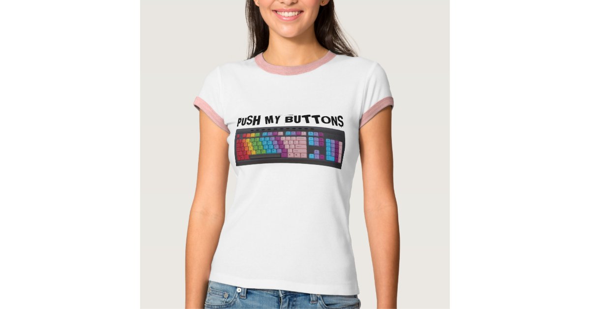 Push My Buttons T-Shirt | Zazzle