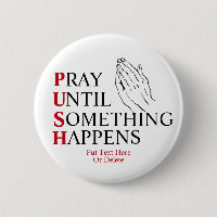 PUSH Pray Until Something Happens