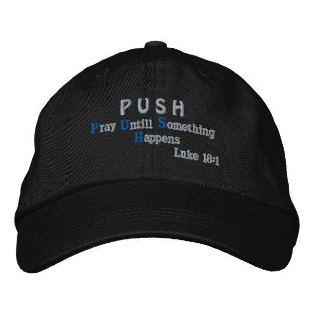 PUSH Pray Until Something Happens! Embroidered Baseball Cap (Front)