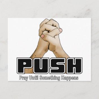 Push - Pray Until Something Happens Postcard by blueaegis at Zazzle