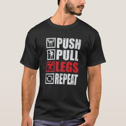 Push Pull Legs Repeat Gym Fitness Bodybuilding T_Shirt
