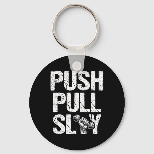 Push Pull Slay Weight Weightlifter Bodybuilding Bo Keychain (Front)