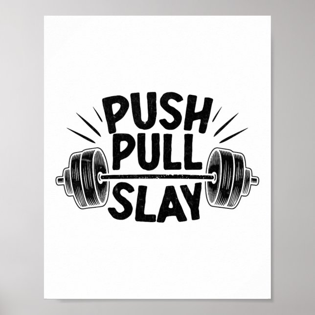 Push Pull Slay Weight Weightlifter Bodybuilding Bo Poster (Front)