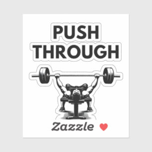 PUSH THROUGH Custom Cut Vinyl Sticker Gym Motivati