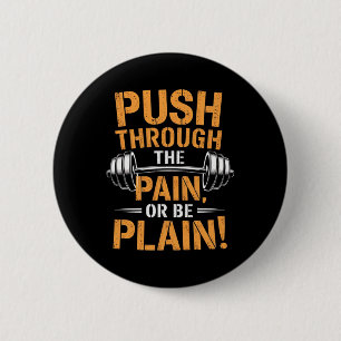 Push Through The Pain - Fitness Bodybuilding Motiv Button