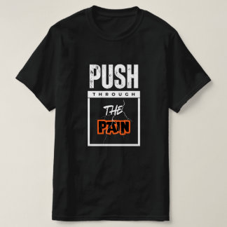 Push through the pain T-Shirt