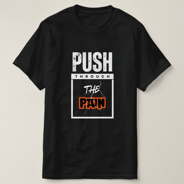 Push through the pain T-Shirt (Design Front)