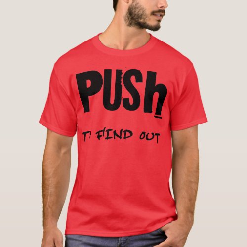 Push to find out T_Shirt