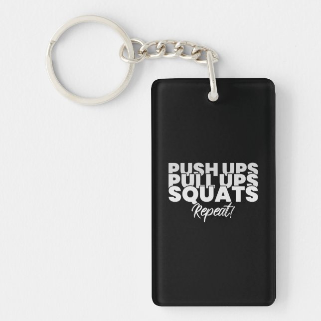 Push UPS Pull UPS Squats Repeat! Keychain (Front)