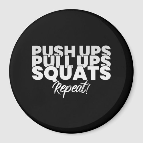 Push UPS Pull UPS Squats Repeat Magnet