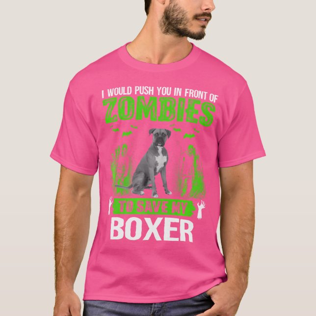 Push You In Front Of Zombies Save Boxer Dog T-Shirt (Front)