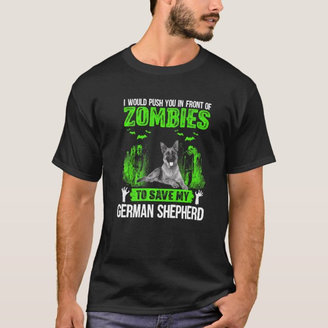 Push You In Front Of Zombies Save German Shepherd  T-Shirt (Front)