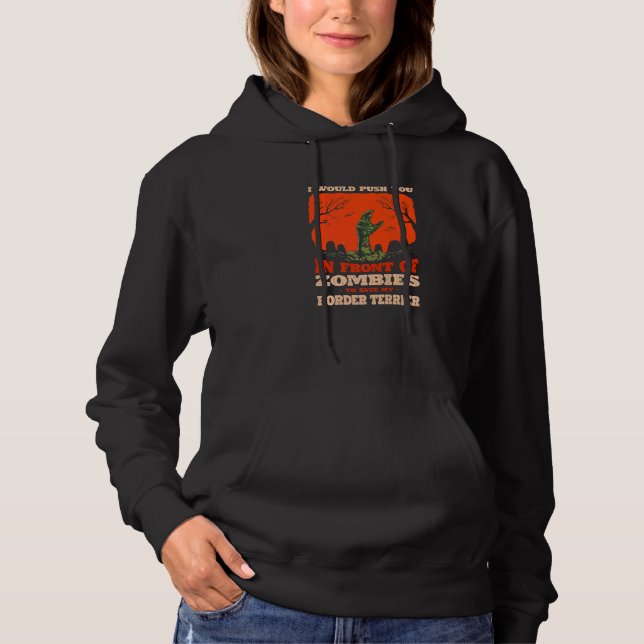 Push You In Zombies To Save My Border Terrier Dog Hoodie (Front)
