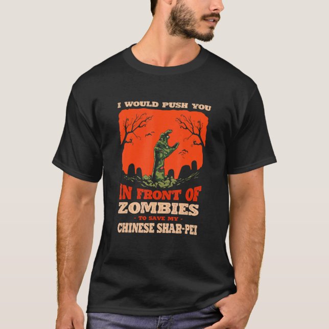 Push You In Zombies To Save My Chinese Shar-Pei Do T-Shirt (Front)