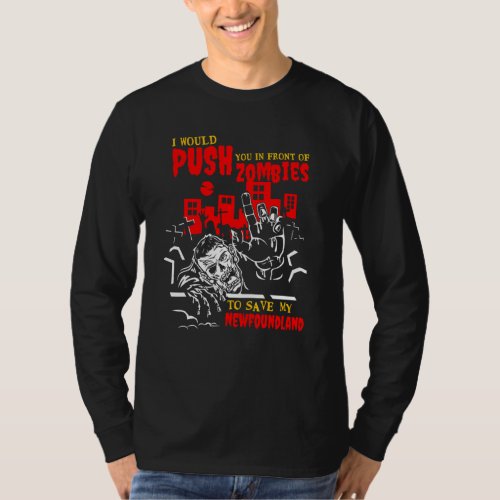 Push You in Zombies to Save Newfoundland Funny Dog T-Shirt