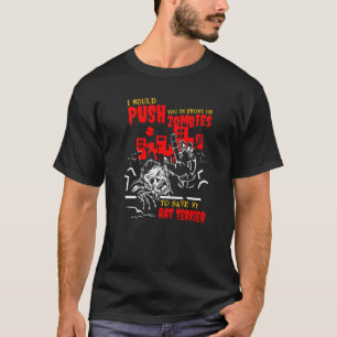 Push You in Zombies to Save Rat Terrier Funny Dog T-Shirt