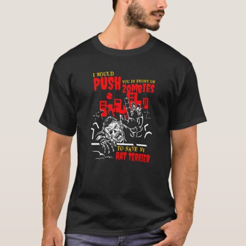 Push You in Zombies to Save Rat Terrier Funny Dog  T_Shirt