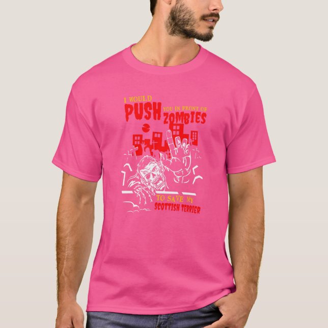 Push You in Zombies to Save Scottish Terrier Funny T-Shirt (Front)
