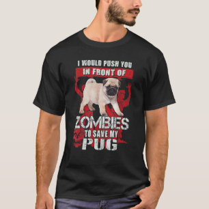Push You To Zombies To Save Pug Halloween T-Shirt
