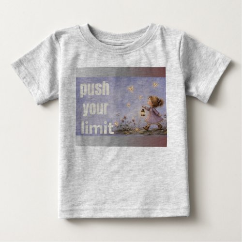 "Push Your Limit" Baby T-Shirt | Whimsical Girl wi