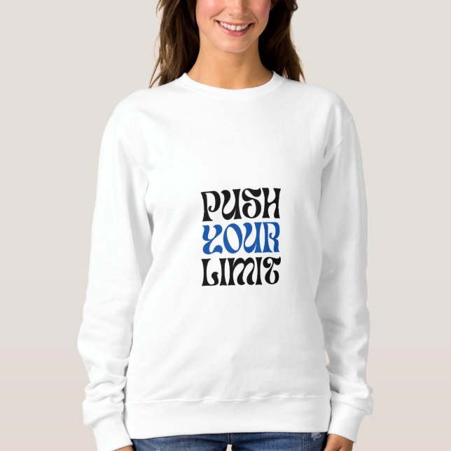 PUSH YOUR LIMIT SWEATSHIRT (Front)