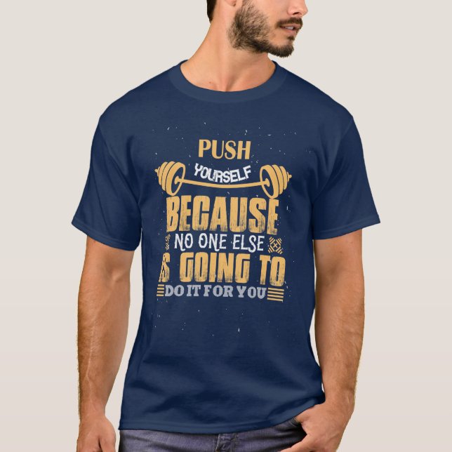 Push Yourself Because No one else Is  T-Shirt (Front)