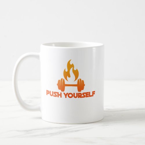 Push yourself coffee mug