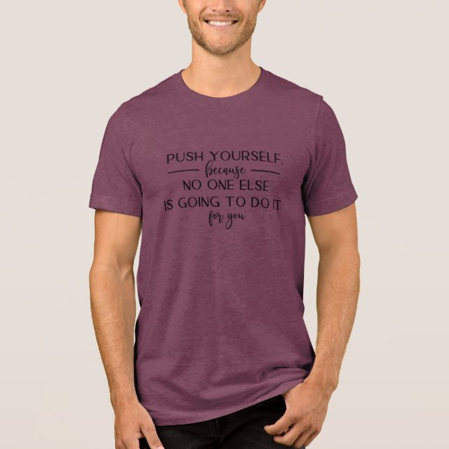 Push Yourself Motivational Quote Design Tri-Blend Shirt (Front)