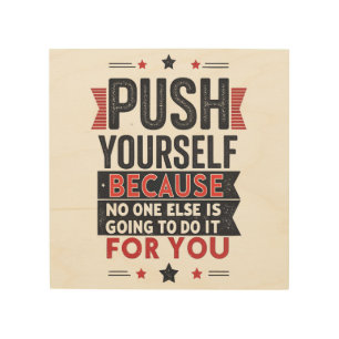 Push Yourself Motivational Quote Wood Wall Art