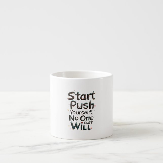 Push Yourself, No One Else Will Espresso Cup (Front)