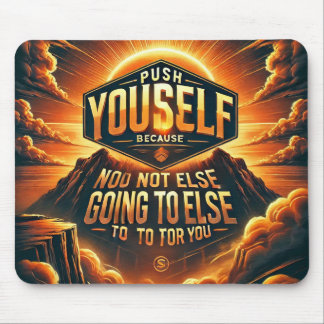 Push Yourself – No One Else Will Motivational Mouse Pad