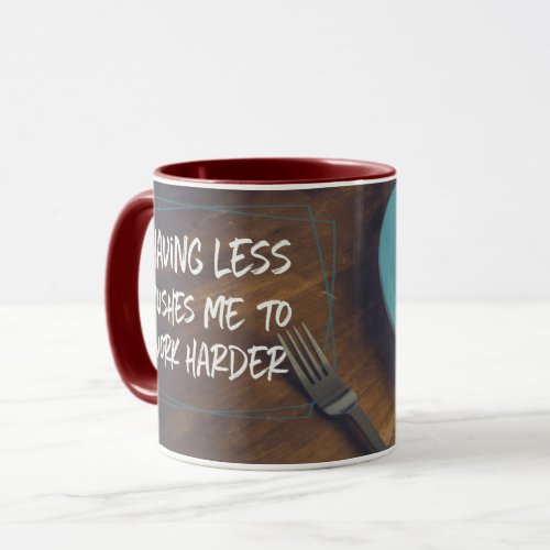 Pushes Me To Work Harder Mug