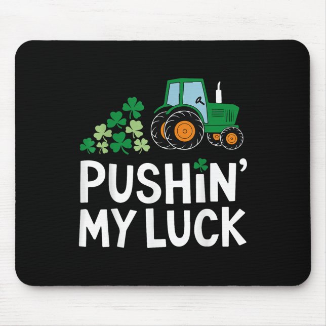 Pushin My Luck St. Patricks Day Shamrock Irish Boy Mouse Pad (Front)
