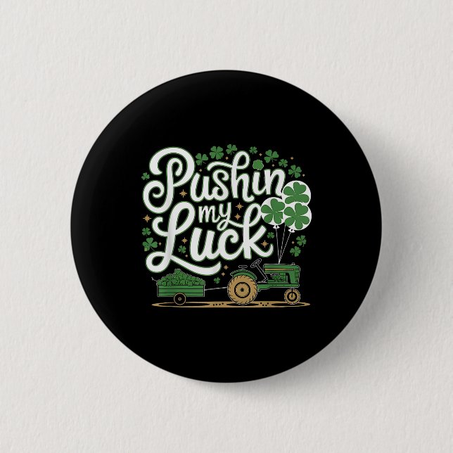 Pushin My Luck Tractor Clover St Patricks Day Fun  Button (Front)