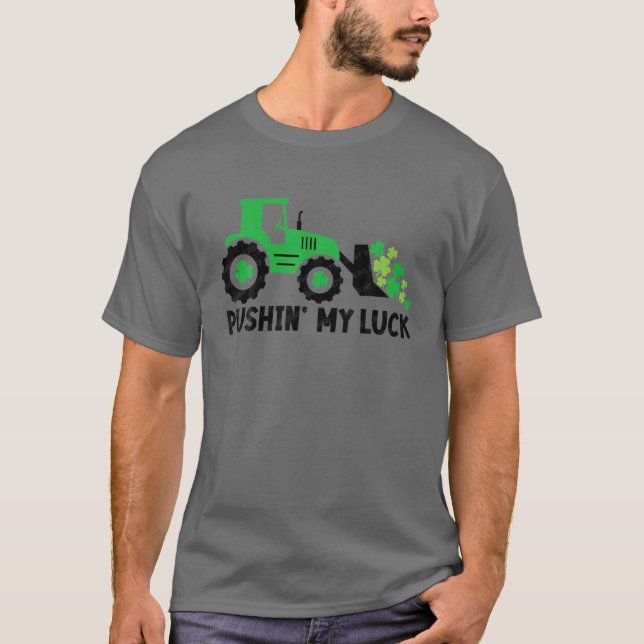 Pushin' My Luck Tractor Cute St Patrick's Day Todd T-Shirt (Front)