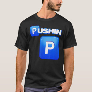 Pushin P, Pushin P , That S P, That Ain T P, Pimp T-Shirt