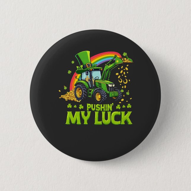 Pushing My Luck Funny Excavator St Patrick's Day  Button (Front)