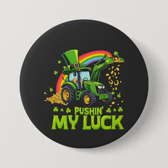 Pushing My Luck Funny Excavator St Patrick's Day  Button (Front)
