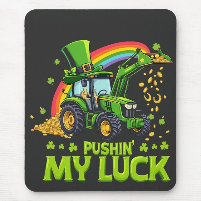 Pushing My Luck Funny Excavator St Patrick's Day  Mouse Pad (Front)