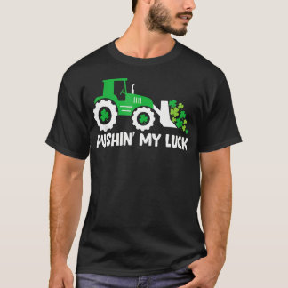 Pushing My Luck Tractor Truck St Patricks Day T-Shirt