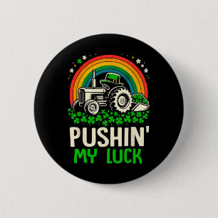 Pushing My Luck Tractor Truck St Patricks Day Todd Button