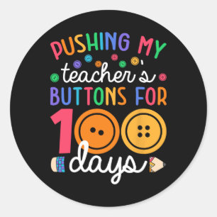 Pushing My Teacher Button 100 Days Students Teache Classic Round Sticker