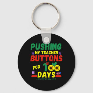 Pushing My Teachers Buttons 100 Days Fun School 20 Keychain