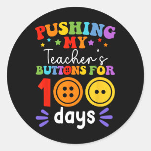 Pushing My Teacher's Buttons For 100 Days 100 Days Classic Round Sticker