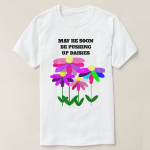 Pushing Up Daisies T-Shirt