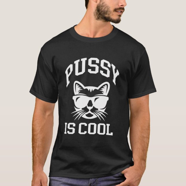 Pussy Is Cool Cat Apparel T-Shirt (Front)