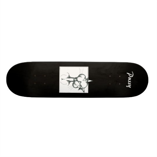 Pussy Skateboard Deck | Zazzle.com