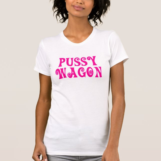 Pussy Wagon T-Shirt (Front)